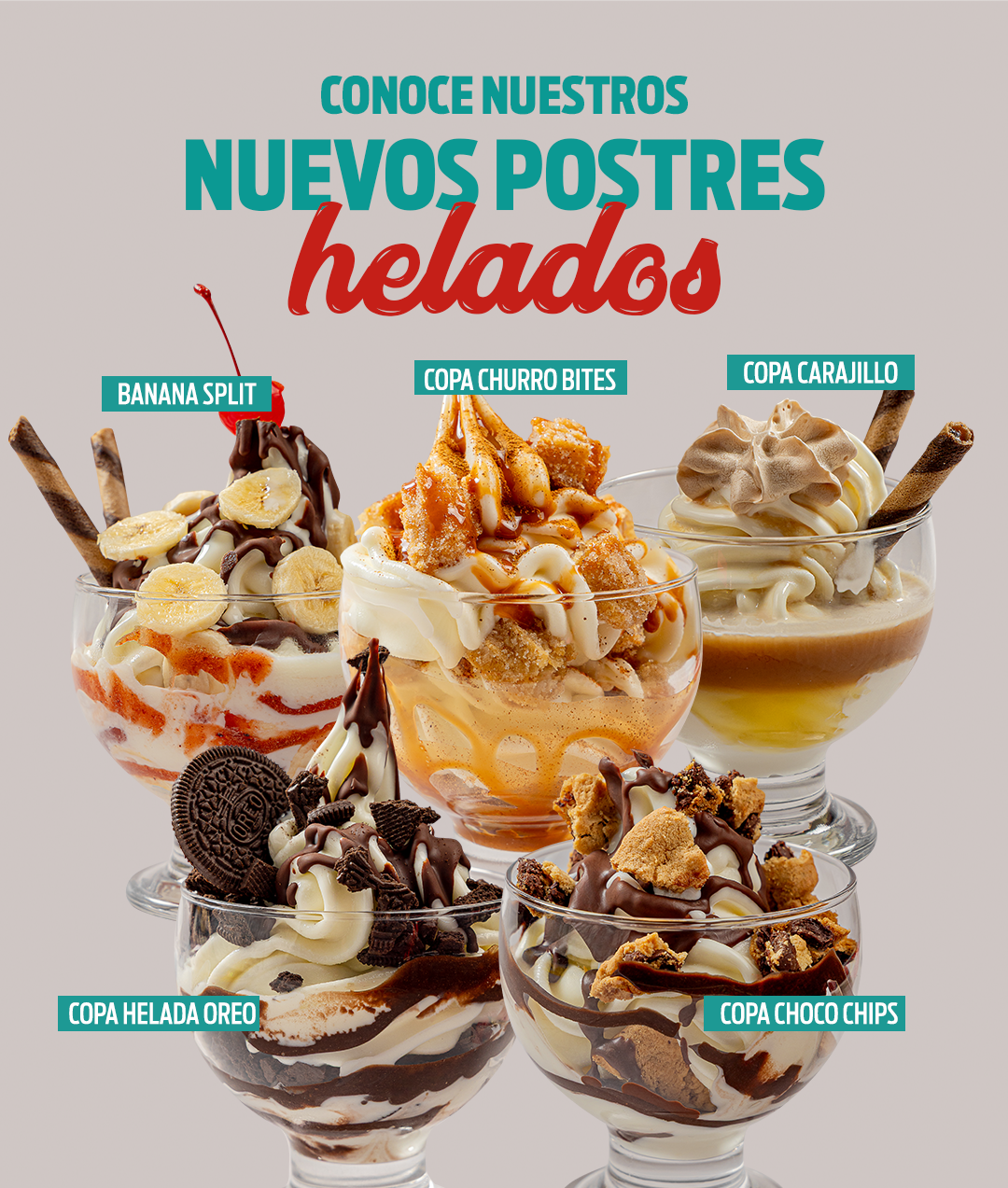 Conoce nuestros nuevos postres helados: BANANA SPLIT, COPA CHURRO BITES, COPA CARAJILLO, COPA HELADA OREO, COPA CHOCO CHIPS